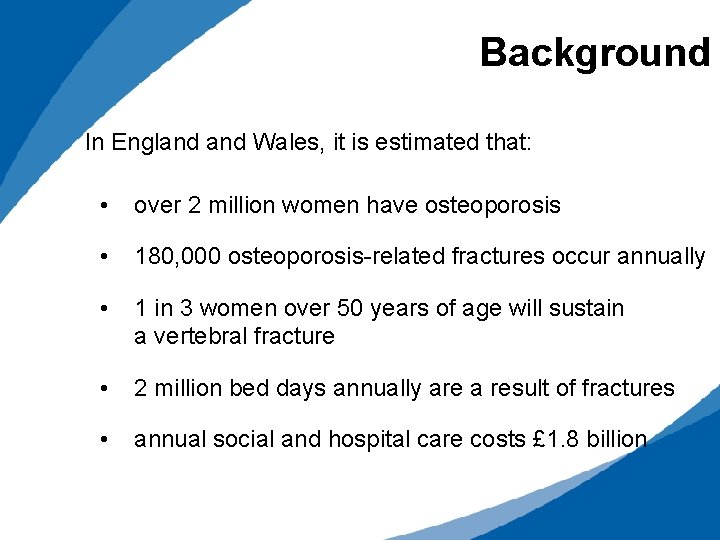 Background In England Wales, it is estimated that: • over 2 million women have