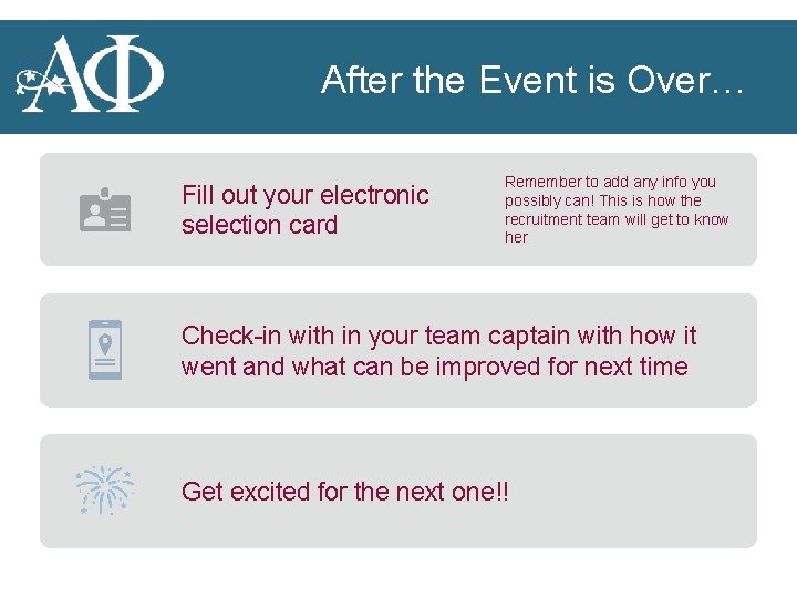 After the Event is Over… Fill out your electronic selection card Remember to add