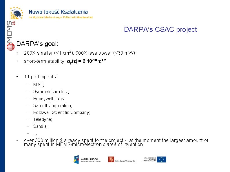 DARPA’s CSAC project DARPA’s goal: • 200 X smaller (<1 cm 3), 300 X