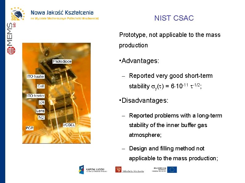 NIST CSAC Prototype, not applicable to the mass production • Advantages: – Reported very