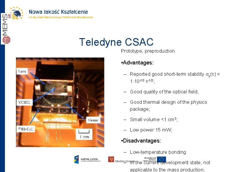 Teledyne CSAC Prototype, preproduction • Advantages: – Reported good short-term stability sy(t) = 1