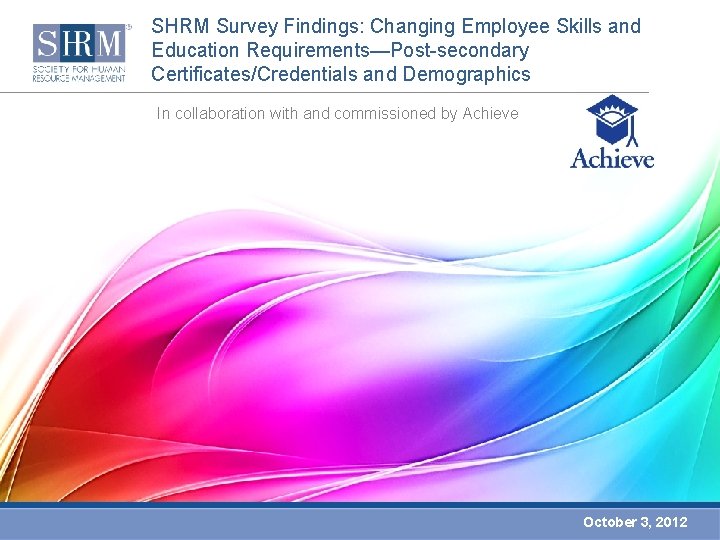 SHRM Survey Findings: Changing Employee Skills and Education Requirements—Post-secondary Certificates/Credentials and Demographics In collaboration
