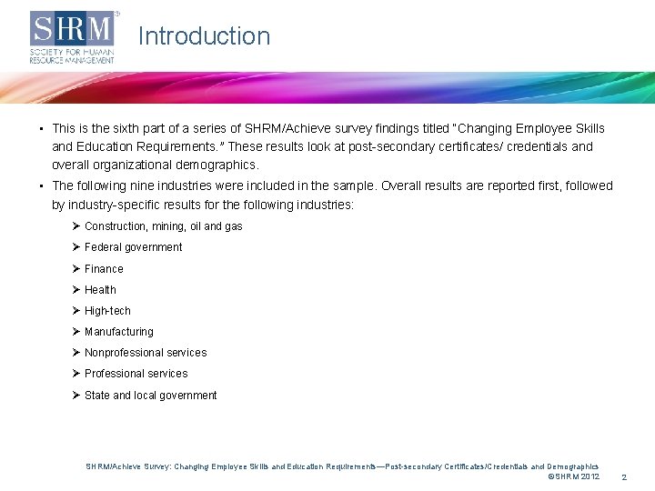 Introduction • This is the sixth part of a series of SHRM/Achieve survey findings