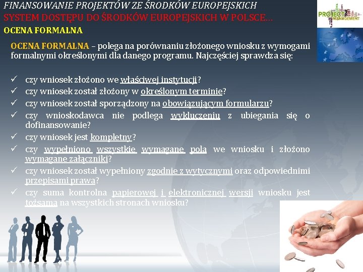 FINANSOWANIE PROJEKTÓW ZE ŚRODKÓW EUROPEJSKICH SYSTEM DOSTĘPU DO ŚRODKÓW EUROPEJSKICH W POLSCE… OCENA FORMALNA