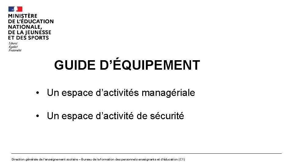 GUIDE D’ÉQUIPEMENT • Un espace d’activités managériale • Un espace d’activité de sécurité Direction