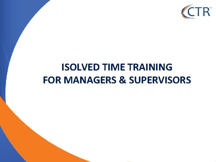 ISOLVED TIME TRAINING FOR MANAGERS & SUPERVISORS 