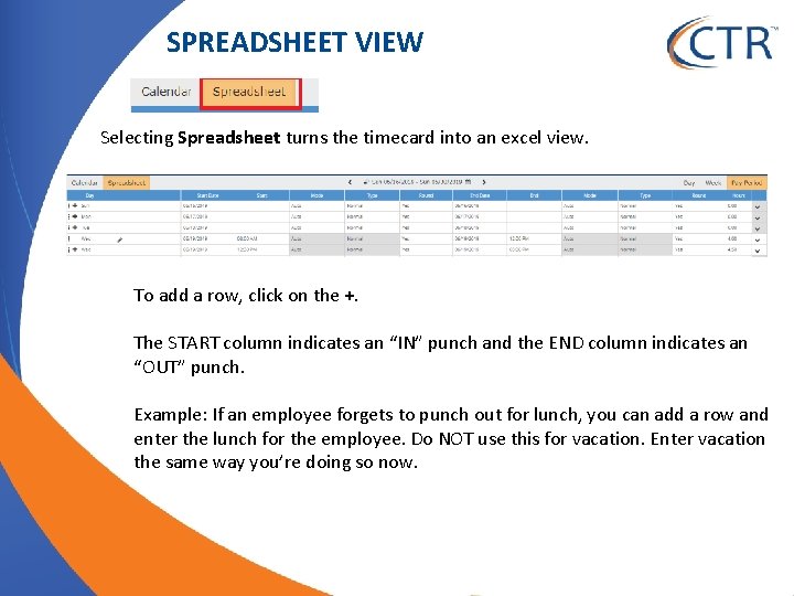 SPREADSHEET VIEW Selecting Spreadsheet turns the timecard into an excel view. To add a