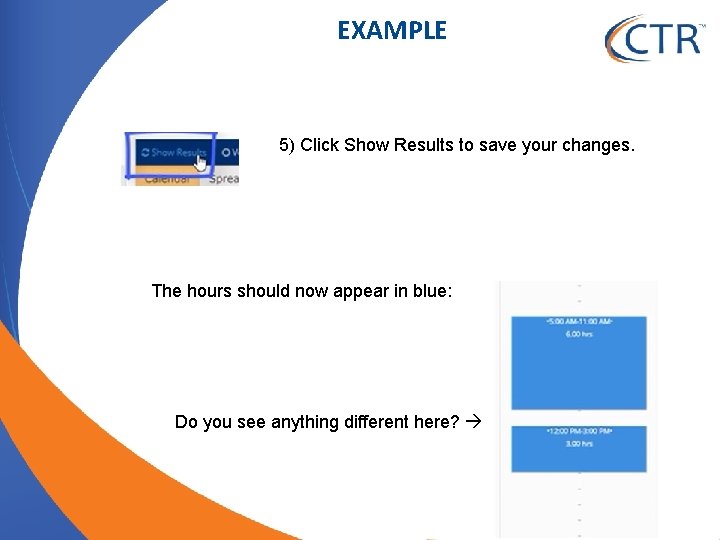 EXAMPLE 5) Click Show Results to save your changes. The hours should now appear