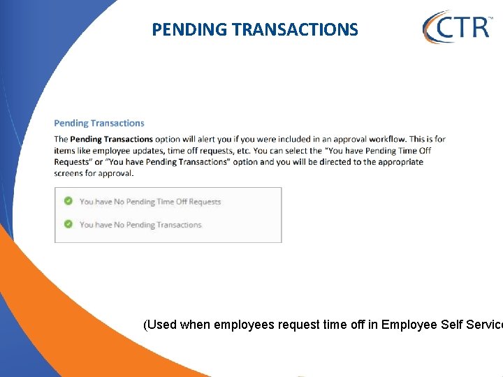 PENDING TRANSACTIONS (Used when employees request time off in Employee Self Service 