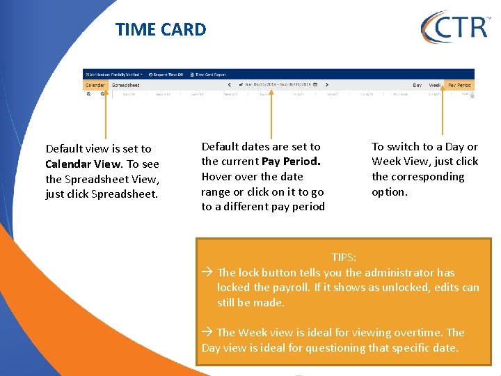 TIME CARD Default view is set to Calendar View. To see the Spreadsheet View,