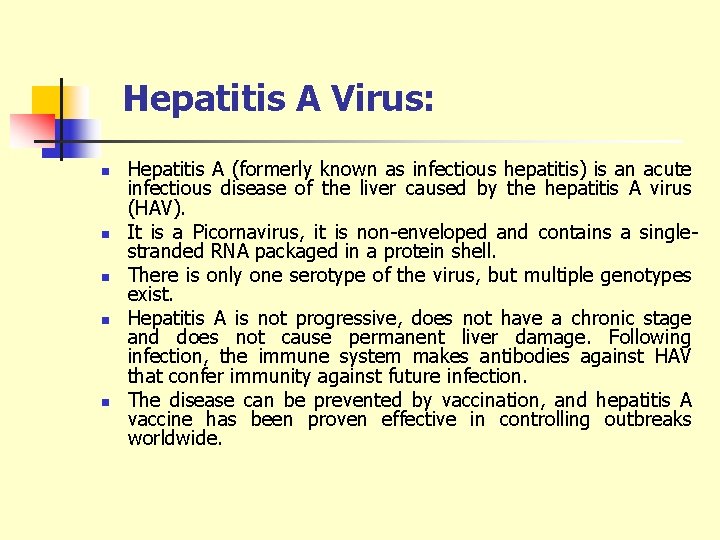 Hepatitis A Virus: n n n Hepatitis A (formerly known as infectious hepatitis) is
