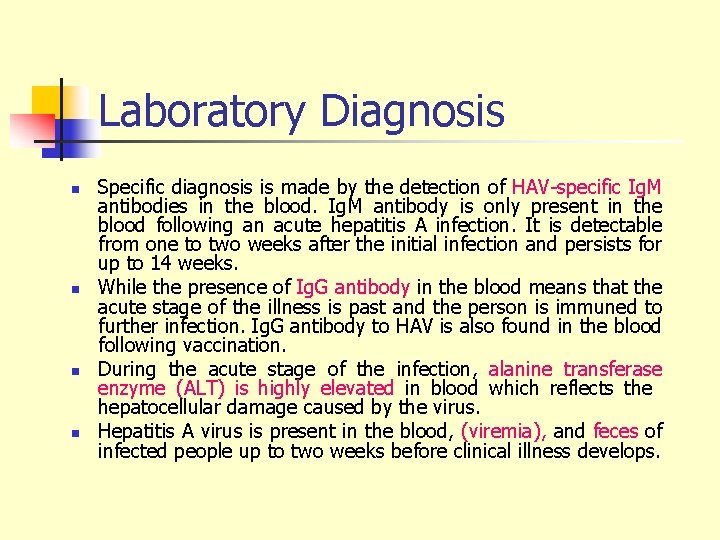 Laboratory Diagnosis n n Specific diagnosis is made by the detection of HAV-specific Ig.