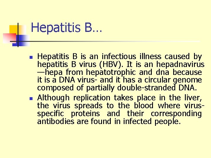 Hepatitis B… n n Hepatitis B is an infectious illness caused by hepatitis B