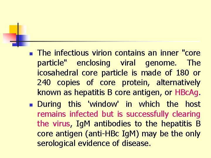 n n The infectious virion contains an inner "core particle" enclosing viral genome. The