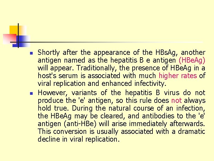 n n Shortly after the appearance of the HBs. Ag, another antigen named as