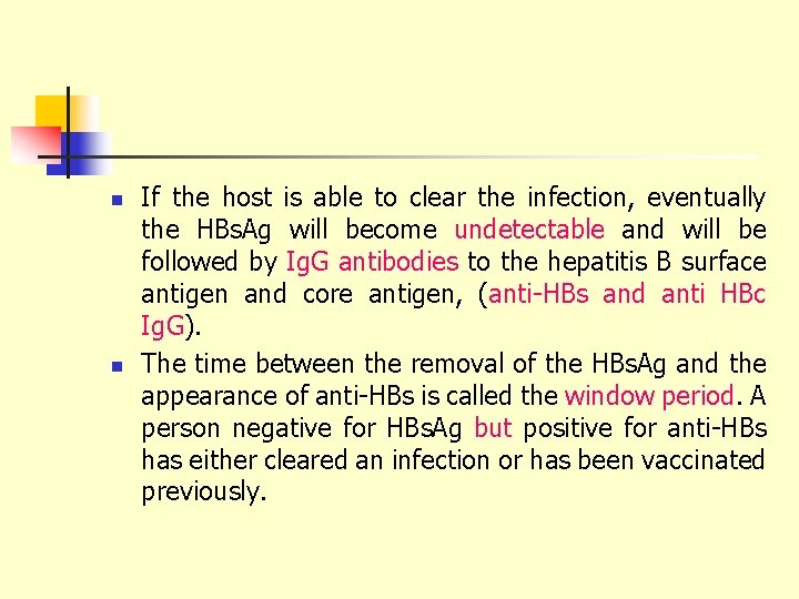 n n If the host is able to clear the infection, eventually the HBs.