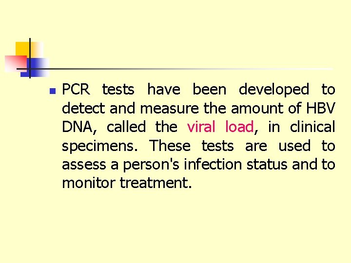 n PCR tests have been developed to detect and measure the amount of HBV