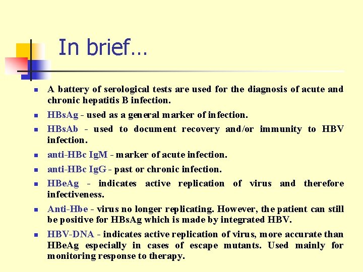 In brief… n n n n A battery of serological tests are used for