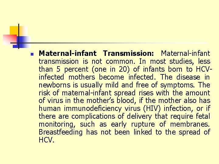 n Maternal-infant Transmission: Maternal-infant transmission is not common. In most studies, less than 5