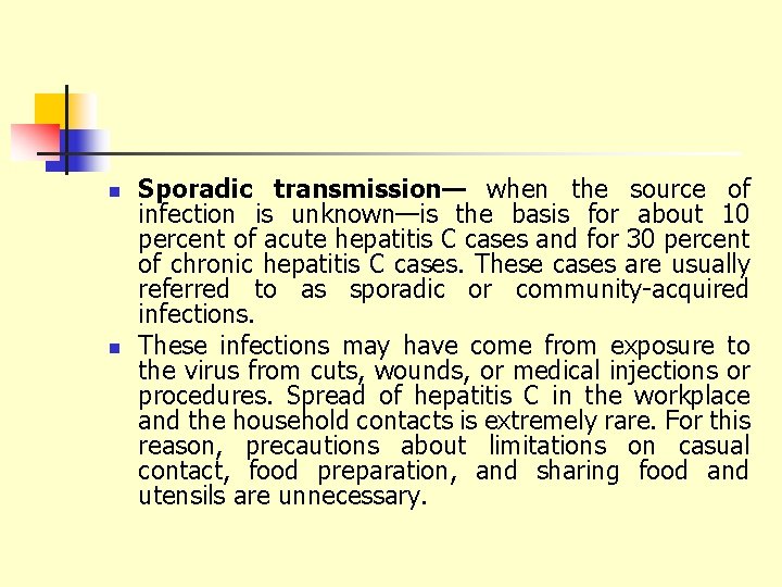 n n Sporadic transmission— when the source of infection is unknown—is the basis for