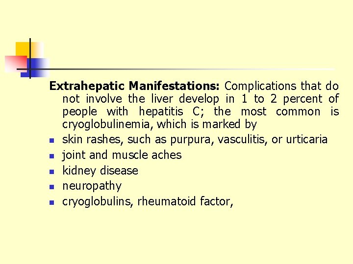 Extrahepatic Manifestations: Complications that do not involve the liver develop in 1 to 2