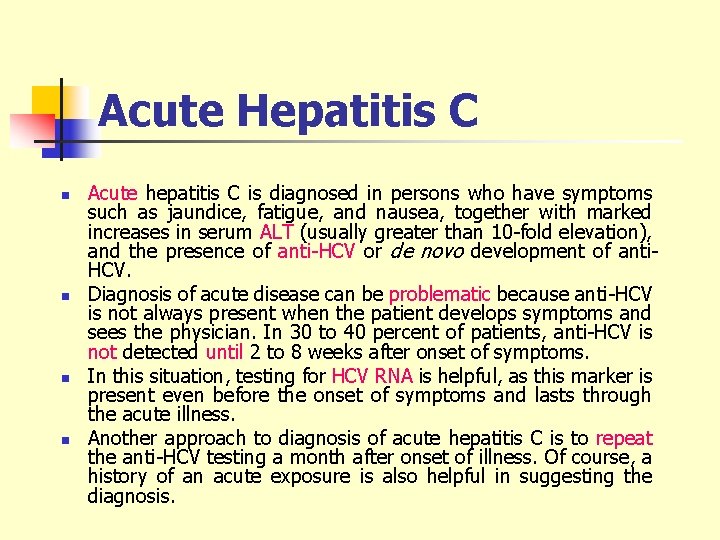 Acute Hepatitis C n n Acute hepatitis C is diagnosed in persons who have