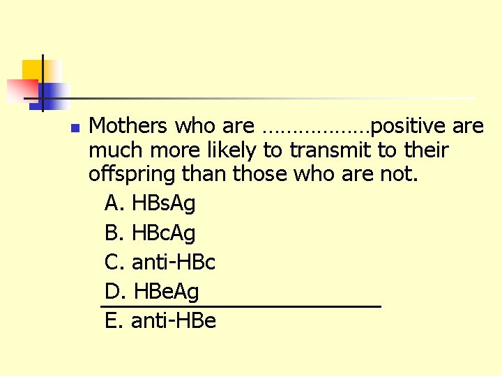 n Mothers who are ………………positive are much more likely to transmit to their offspring