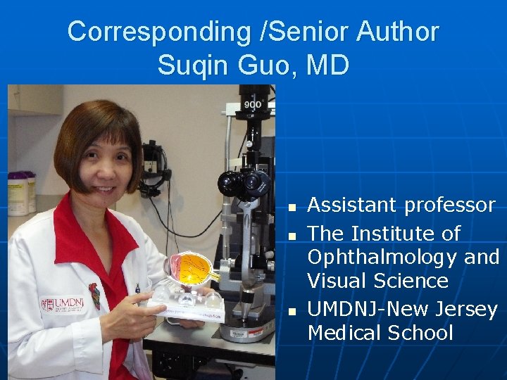 Corresponding /Senior Author Suqin Guo, MD n n n Assistant professor The Institute of
