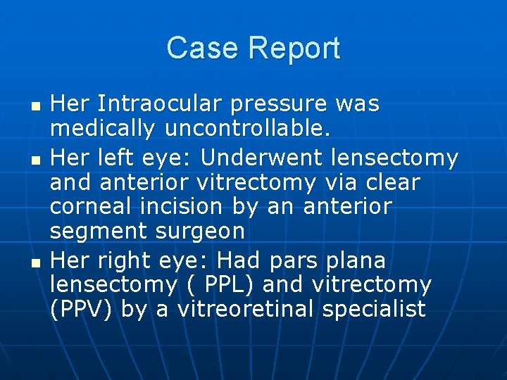Case Report n n n Her Intraocular pressure was medically uncontrollable. Her left eye: