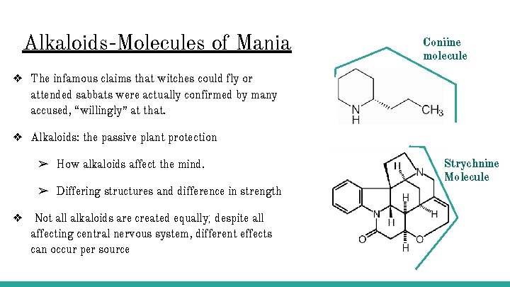 Alkaloids-Molecules of Mania Coniine molecule ❖ The infamous claims that witches could fly or