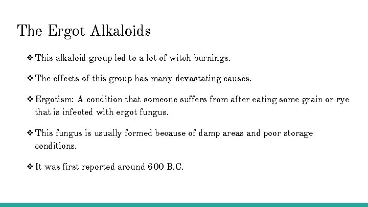 The Ergot Alkaloids ❖This alkaloid group led to a lot of witch burnings. ❖The