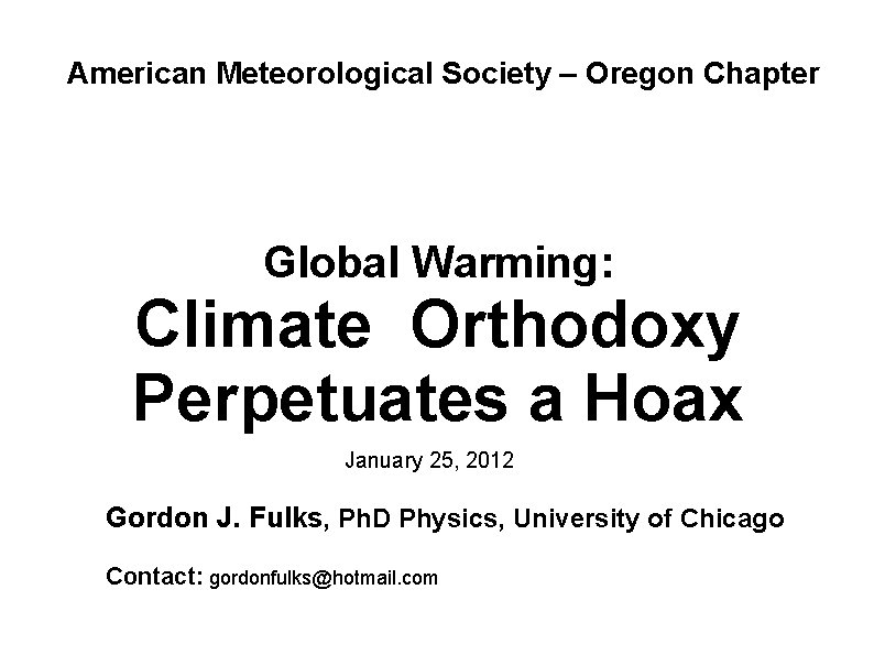 American Meteorological Society – Oregon Chapter Global Warming: Climate Orthodoxy Perpetuates a Hoax January