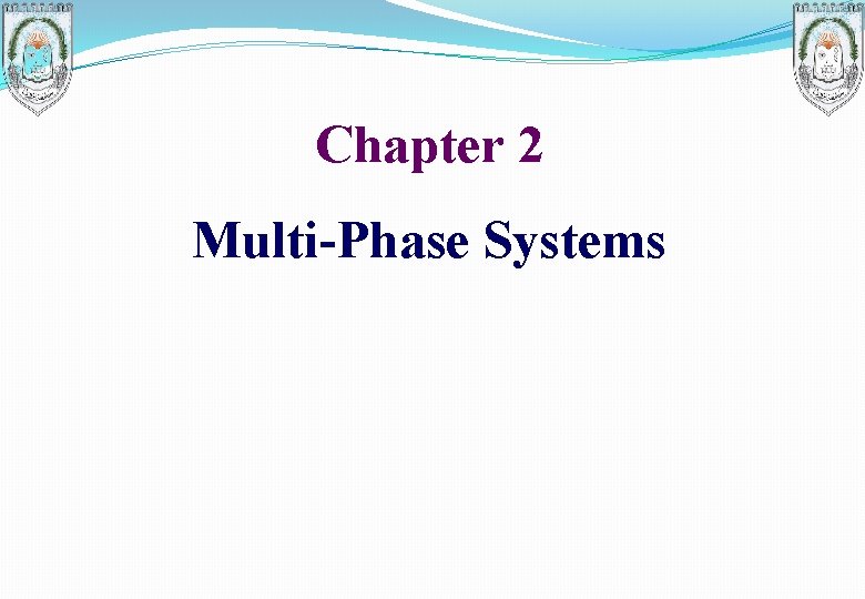 Chapter 2 Multi-Phase Systems 