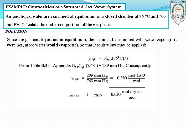 EXAMPLE: Composition of a Saturated Gas–Vapor System Air and liquid water are contained at