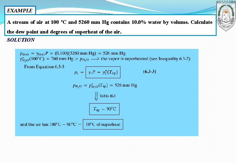 EXAMPLE A stream of air at 100 ºC and 5260 mm Hg contains 10.