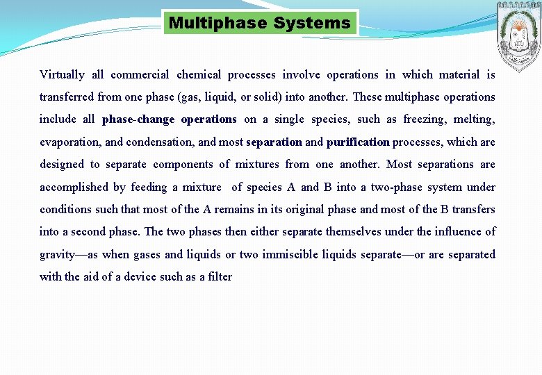 Multiphase Systems Virtually all commercial chemical processes involve operations in which material is transferred