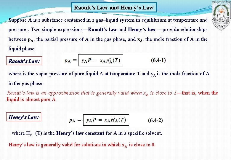 Raoult’s Law and Henry’s Law Suppose A is a substance contained in a gas–liquid