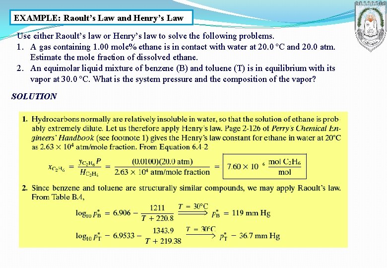 EXAMPLE: Raoult’s Law and Henry’s Law Use either Raoult’s law or Henry’s law to