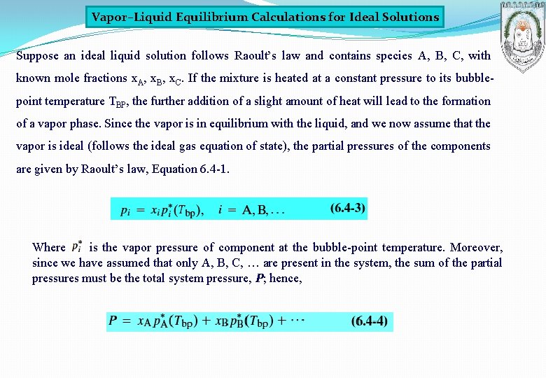 Vapor–Liquid Equilibrium Calculations for Ideal Solutions Suppose an ideal liquid solution follows Raoult’s law
