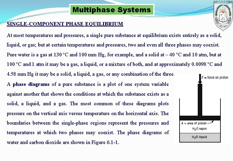 Multiphase Systems SINGLE-COMPONENT PHASE EQUILIBRIUM At most temperatures and pressures, a single pure substance
