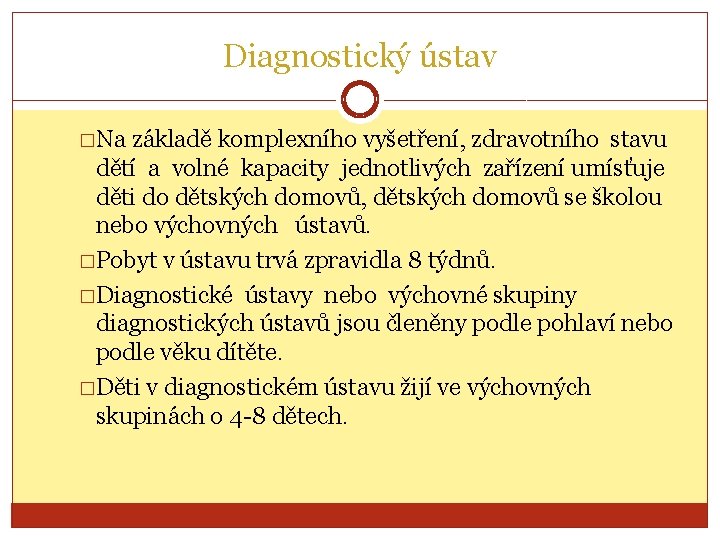 Diagnostický ústav �Na základě komplexního vyšetření, zdravotního stavu dětí a volné kapacity jednotlivých zařízení