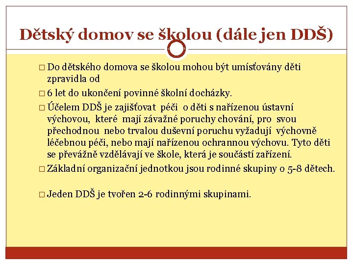 Dětský domov se školou (dále jen DDŠ) � Do dětského domova se školou mohou