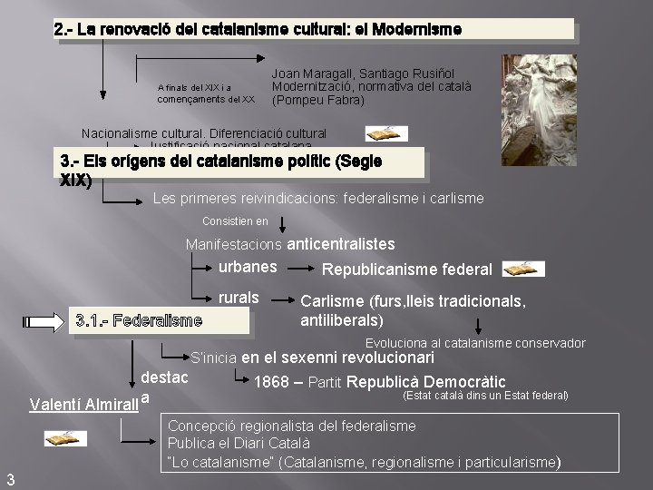 2. - La renovació del catalanisme cultural: el Modernisme A finals del XIX i