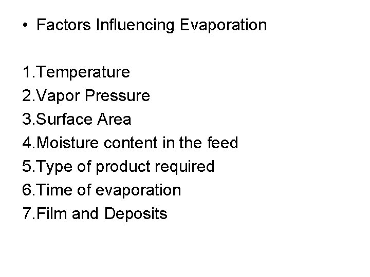  • Factors Influencing Evaporation 1. Temperature 2. Vapor Pressure 3. Surface Area 4.