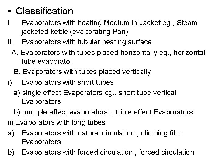  • Classification I. Evaporators with heating Medium in Jacket eg. , Steam jacketed