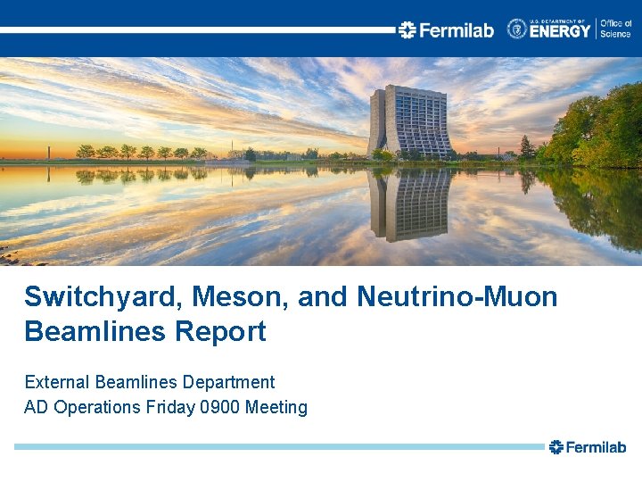 Switchyard, Meson, and Neutrino-Muon Beamlines Report External Beamlines Department AD Operations Friday 0900 Meeting