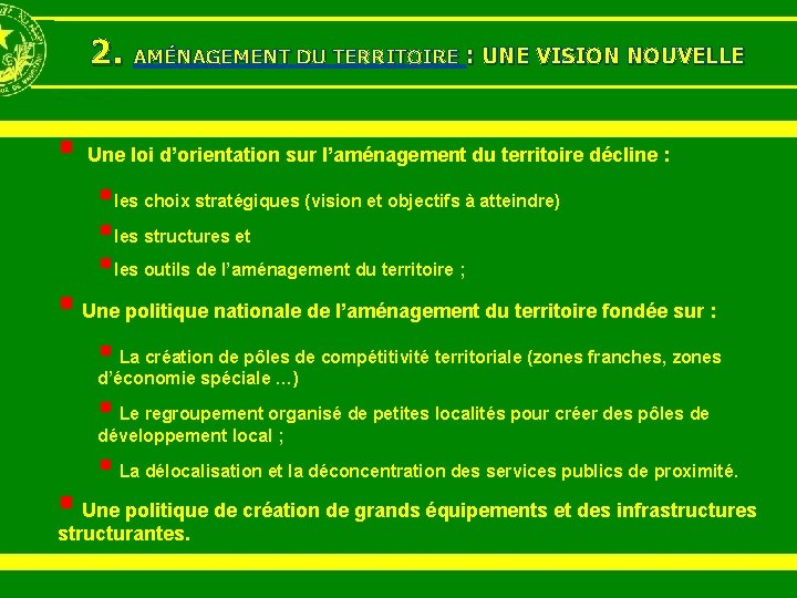 2. AMÉNAGEMENT DU TERRITOIRE : UNE VISION NOUVELLE § Une loi d’orientation sur l’aménagement