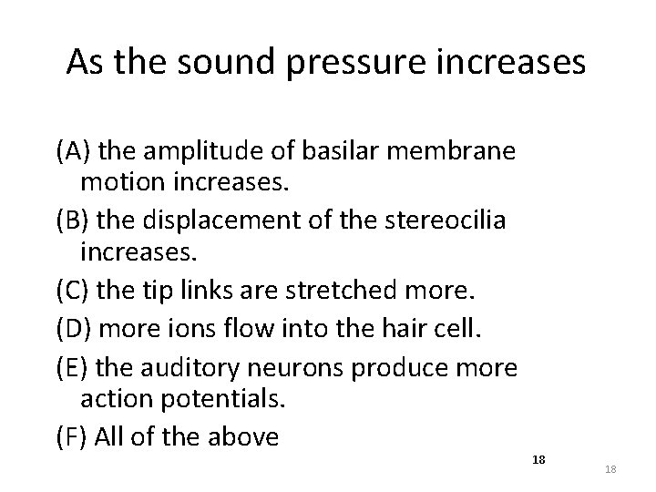 As the sound pressure increases (A) the amplitude of basilar membrane motion increases. (B)