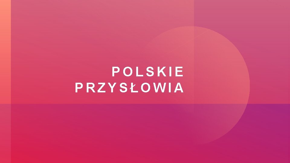 POLSKIE PRZYSŁOWIA 