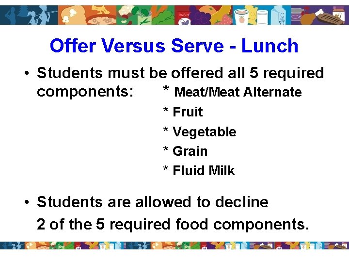 Offer Versus Serve - Lunch • Students must be offered all 5 required components: